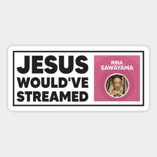 Jesus Would've Streamed Rina Sawayama - Funny Meme Sticker